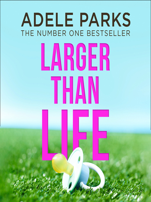 Title details for Larger than Life by Adele Parks - Available